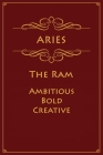 Aries - The Ram (Ambitious, Bold, Creative): Astrology Notebook For Zodiac Star Signs - 120 pages, 6x9 By Personality Press Cover Image