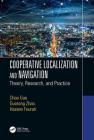 Cooperative Localization and Navigation: Theory, Research, and Practice By Chao Gao (Editor), Guorong Zhao (Editor), Hassen Fourati (Editor) Cover Image