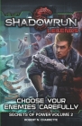 Shadowrun Legends: Choose Your Enemies Carefully: Secrets of Power, Volume. 2 By Robert N. Charrette Cover Image