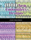 1000 New Embroidery Designs By Joan Waldman Cover Image