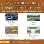 My First Indonesian Transportation & Directions Picture Book with English Translations: Bilingual Early Learning & Easy Teaching Indonesian Books for Cover Image