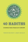 40 Hadiths: compilé par l'Imam an-nawawi - VERSION BILINGUE: ARABE-FRANÇAIS By Yahya Al-Nawawi, Prophète Muhammad ﷺ Cover Image