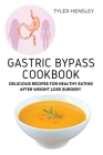 Gastric Bypass Cookbook: Delicious Recipes for Healthy Eating After Weight Loss Surgery Cover Image