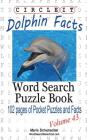 Circle It, Dolphin Facts, Word Search, Puzzle Book By Lowry Global Media LLC, Maria Schumacher Cover Image