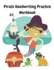 Pirate Handwriting Practice Workbook: Tracing and Handwriting Practice Sheets for Kids who love Pirates, Animals, and Oceans By Activity Treehouse Cover Image