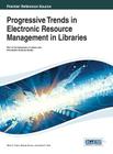 Progressive Trends in Electronic Resource Management in Libraries Cover Image