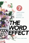 The WORD EFFECT: 7 Simple Words to Create Your Most Beautiful Life Cover Image