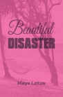 Beautiful Disaster By Maya Lotus Cover Image