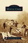 Myrtle Creek By Myrtle Creek Historical Society, Dan Jocoy (Foreword by) Cover Image