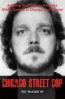Chicago Street Cop: Amazing True Stories from the Mean Streets of Chicago and Beyond Cover Image