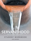 Servanthood Missions Training: Student Workbook By Don Jeffreys Cover Image