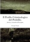 Il Profilo Criminologico del Pedofilo.: Devianza e Criminalità nell'Era Digitale. By Giuseppe Giorgio Cover Image