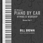 Piano by Ear: Hymns and Worship Box Set 1 Lib/E By Bill Brown, Bill Brown (Read by) Cover Image
