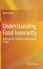 Understanding Food Insecurity: Key Features, Indicators, and Response Design Cover Image