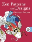 Zen Patterns and Designs: Coloring for Everyone (Creative Stress Relieving Adult Coloring Book Series) By Skyhorse Publishing Cover Image