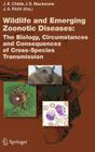 Wildlife and Emerging Zoonotic Diseases: The Biology, Circumstances and Consequences of Cross-Species Transmission (Current Topics in Microbiology and Immmunology #315) By James E. Childs (Editor), John S. MacKenzie (Editor), Jürgen a. Richt (Editor) Cover Image