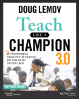 Teach Like a Champion 3.0: 63 Techniques That Put Students on the Path to College By Doug Lemov Cover Image