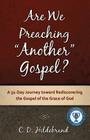 Are We Preaching Another Gospel? By C. D. Hildebrand Cover Image