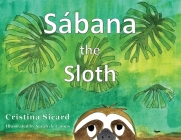 Sabana the Sloth By Cristina Sicard, Sarah de Camps (Illustrator) Cover Image