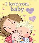 I Love You, Baby By Giles Andreae, Emma Dodd (Illustrator), Emma Dodd (Cover design or artwork by) Cover Image