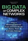 Big Data of Complex Networks (Chapman & Hall/CRC Big Data) By Matthias Dehmer (Editor), Frank Emmert-Streib (Editor), Stefan Pickl (Editor) Cover Image