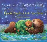 Good Night, Little Sea Otter (Arabic/English) By Janet Halfmann, Wish Williams (Illustrator) Cover Image