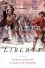 First Martyr of Liberty: Crispus Attucks in American Memory Cover Image