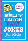 Belly Laugh Fart Jokes for Kids: 350 Hilarious Fart Jokes Cover Image