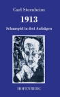 1913: Schauspiel in drei Aufzügen By Carl Sternheim Cover Image