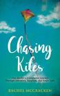 Chasing Kites: One Mother's Unexpected Journey Through Infertility, Adoption, and Foster Care By Rachel McCracken Cover Image
