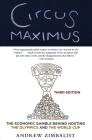 Circus Maximus: The Economic Gamble Behind Hosting the Olympics and the World Cup By Andrew Zimbalist Cover Image