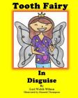Tooth Fairy In Disguise By Lori Welch Wilson Cover Image
