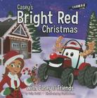 Casey's Bright Red Christmas: With Casey & Friends: With Casey & Friends (Casey and Friends #5) Cover Image