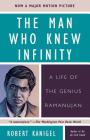 The Man Who Knew Infinity: A Life of the Genius Ramanujan By Robert Kanigel Cover Image