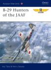 B-29 Hunters of the JAAF (Aviation Elite Units #5) By Koji Takaki, Henry Sakaida, Jim Laurier (Illustrator) Cover Image