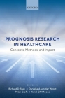 Prognosis Research in Healthcare: Concepts, Methods, and Impact Cover Image