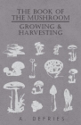 The Book of the Mushroom: Growing & Harvesting Cover Image