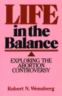 Life in the Balance: Exploring the Abortion Controversy Cover Image