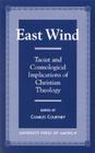 East Wind: Taoist and Cosmological Implications of Christian Theology By Charles Courtney Cover Image