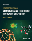 Perspectives on Structure and Mechanism in Organic Chemistry By Felix A. Carroll Cover Image