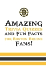 Amazing Trivia Quizzes and Fun Facts for Boston Bruins Fans!: Boston'S 100 Greatest Games By Eura Roudabush Cover Image