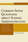 Common Sense Questions about School Administration: The Answers Can Provide Essential Steps to Improvement By Gerard Giordano Cover Image