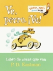 Ve, Perro. Ve! (Go, Dog. Go! Spanish Edition) (Bright & Early Board Books(TM)) By P.D. Eastman, Adolfo Perez Perdomo (Translated by) Cover Image