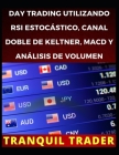 Day Trading Utilizando RSI Estocástico, Canal Doble de Keltner, Macd Y Análisis de Volumen Cover Image