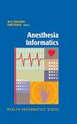 Anesthesia Informatics (Health Informatics) By Jerry Stonemetz (Editor), Keith Ruskin (Editor) Cover Image