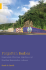 Forgotten Bodies: Imperialism, Chuukese Migration, and Stratified Reproduction in Guam (Medical Anthropology) By Sarah A. Smith Cover Image
