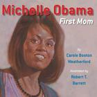 Michelle Obama: First Lady By Carole Boston Weatherford, Robert T. Barrett (Illustrator) Cover Image