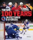 The NHL -- 100 Years in Pictures and Stories Cover Image
