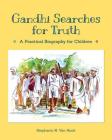 Gandhi Searches for Truth: A Practical Biography for Children By Stephanie N. Van Hook Cover Image