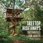 Treetop Hideaways: Treehouses for Adults Cover Image